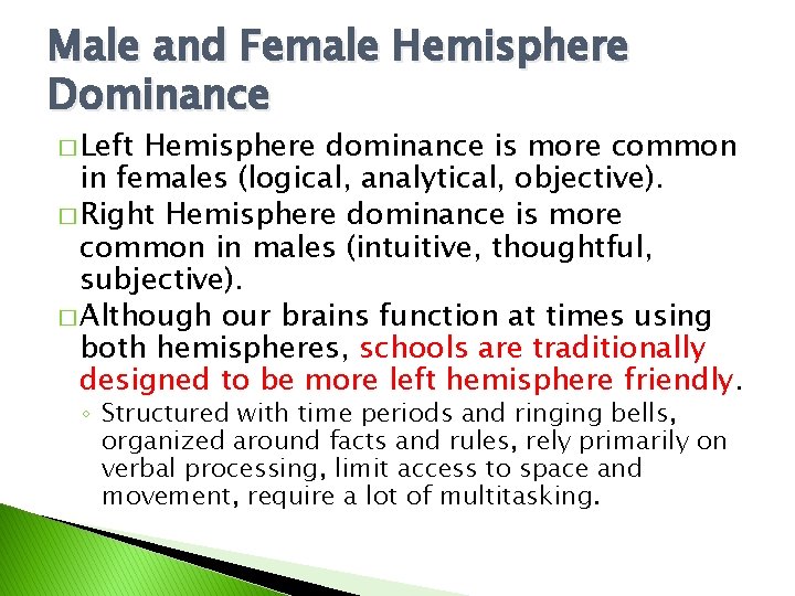 Male and Female Hemisphere Dominance � Left Hemisphere dominance is more common in females