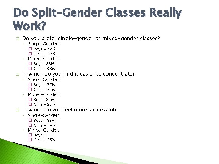 Do Split-Gender Classes Really Work? � Do you prefer single-gender or mixed-gender classes? ◦