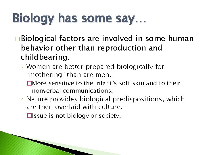 Biology has some say… � Biological factors are involved in some human behavior other