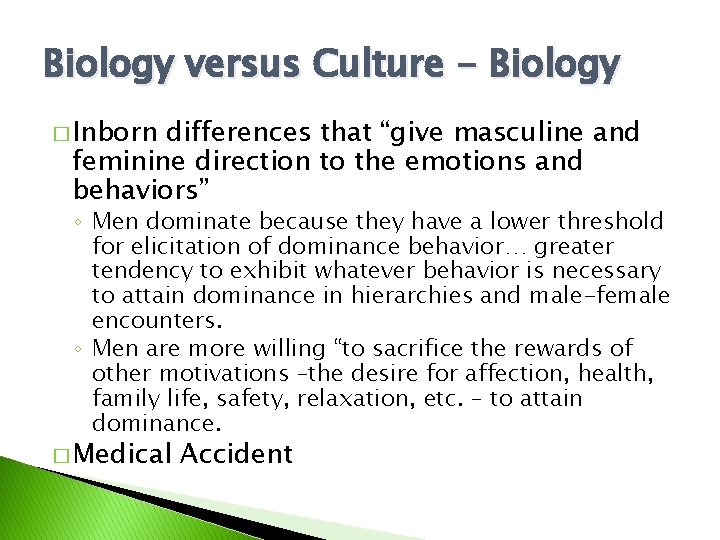 Biology versus Culture - Biology � Inborn differences that “give masculine and feminine direction