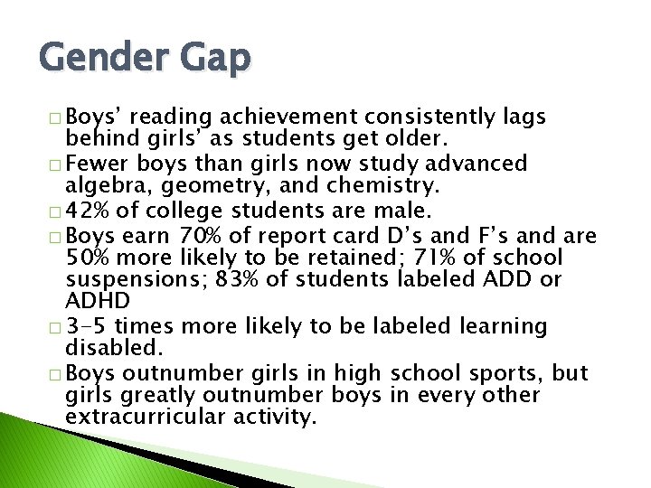 Gender Gap � Boys’ reading achievement consistently lags behind girls’ as students get older.