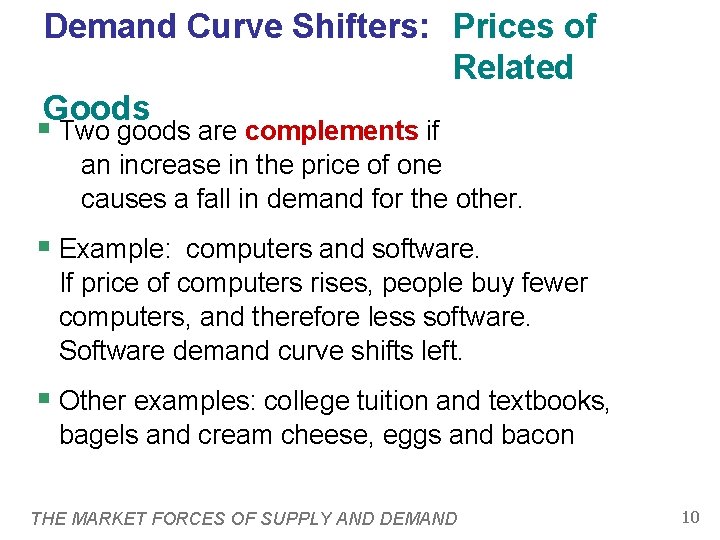 Demand Curve Shifters: Prices of Related Goods § Two goods are complements if an