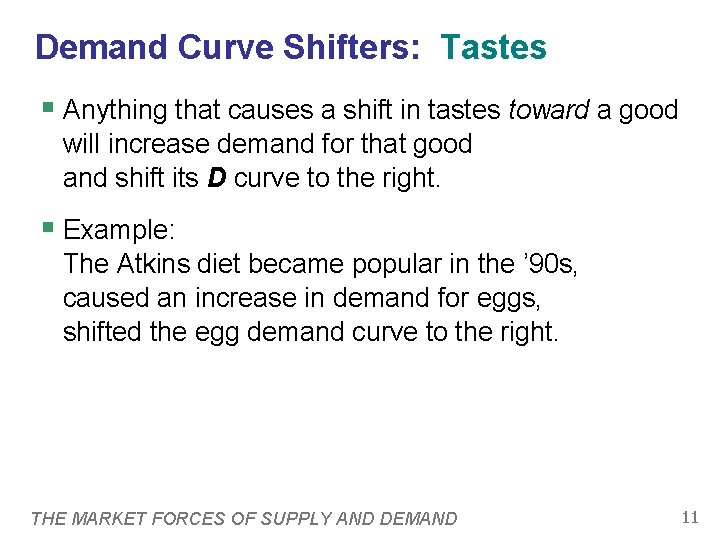 Demand Curve Shifters: Tastes § Anything that causes a shift in tastes toward a