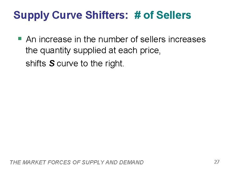Supply Curve Shifters: # of Sellers § An increase in the number of sellers