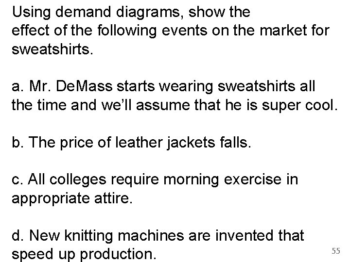 Using demand diagrams, show the effect of the following events on the market for