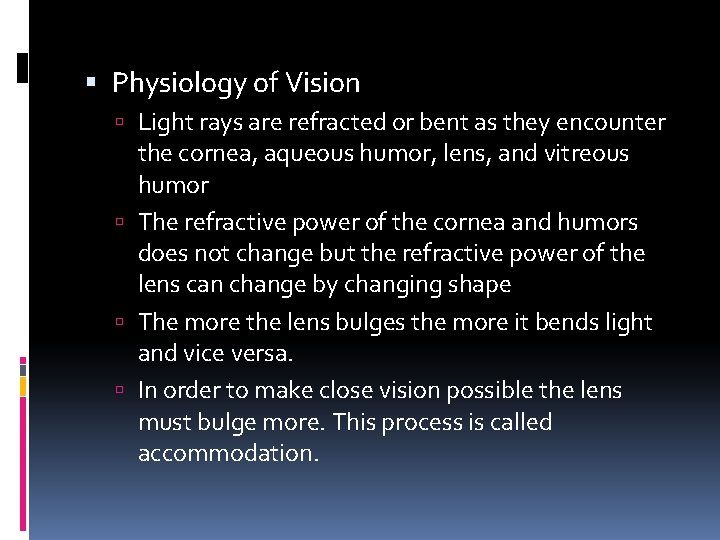  Physiology of Vision Light rays are refracted or bent as they encounter the
