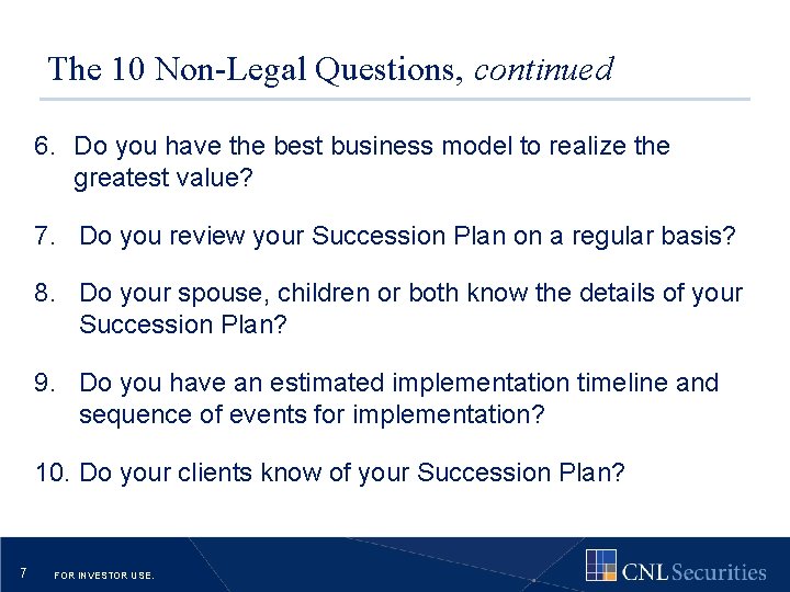 The 10 Non-Legal Questions, continued 6. Do you have the best business model to