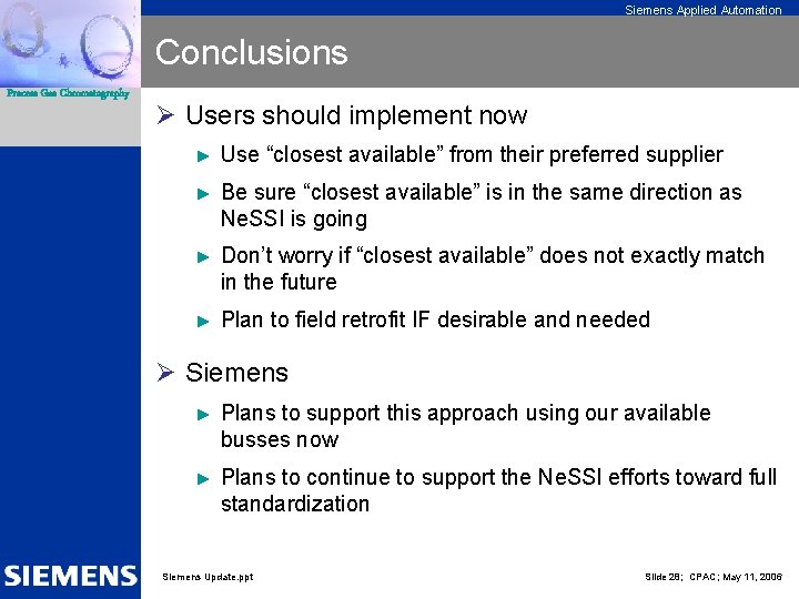 Siemens Applied Automation Conclusions Process Gas Chromatography Ø Users should implement now ► Use