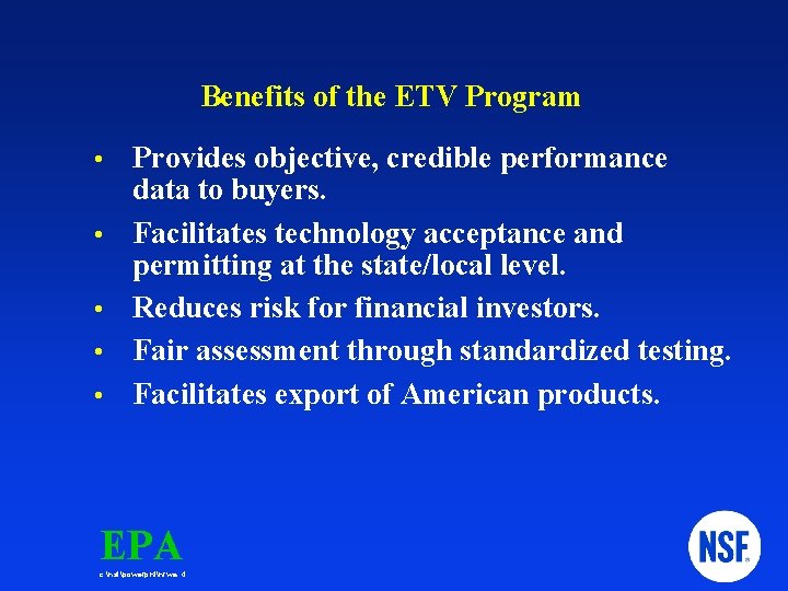 Benefits of the ETV Program Provides objective, credible performance data to buyers. Facilitates technology