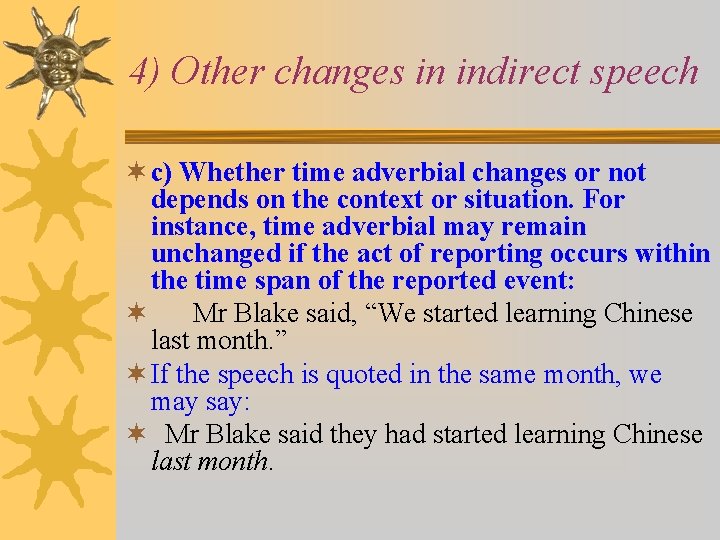 4) Other changes in indirect speech ¬ c) Whether time adverbial changes or not