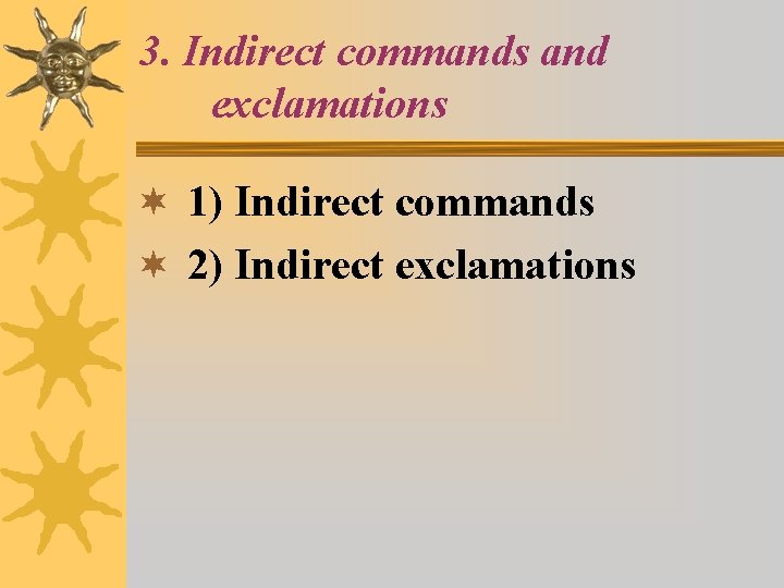 3. Indirect commands and exclamations ¬ 1) Indirect commands ¬ 2) Indirect exclamations 