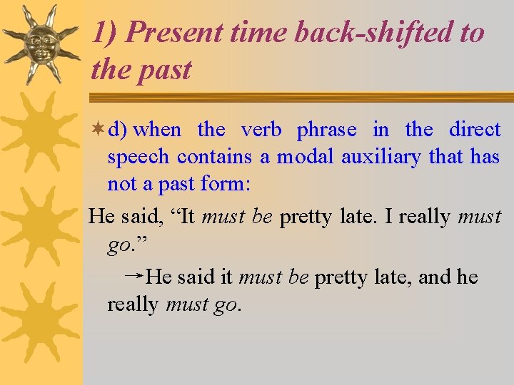 1) Present time back-shifted to the past ¬d) when the verb phrase in the