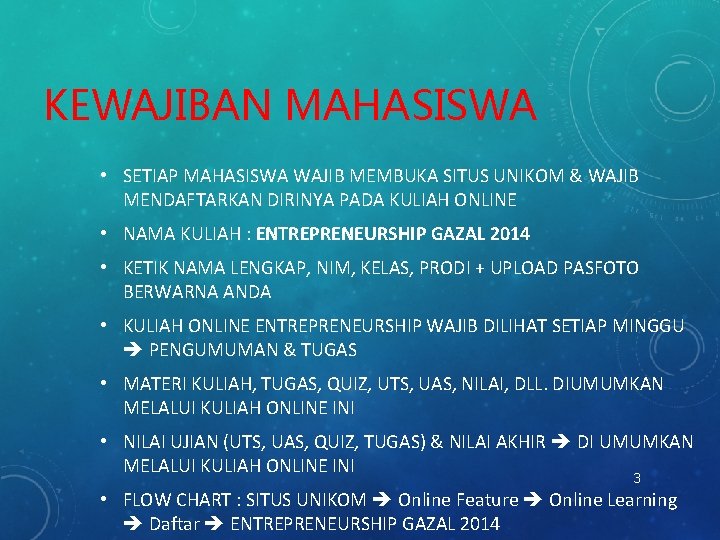 KEWAJIBAN MAHASISWA • SETIAP MAHASISWA WAJIB MEMBUKA SITUS UNIKOM & WAJIB MENDAFTARKAN DIRINYA PADA