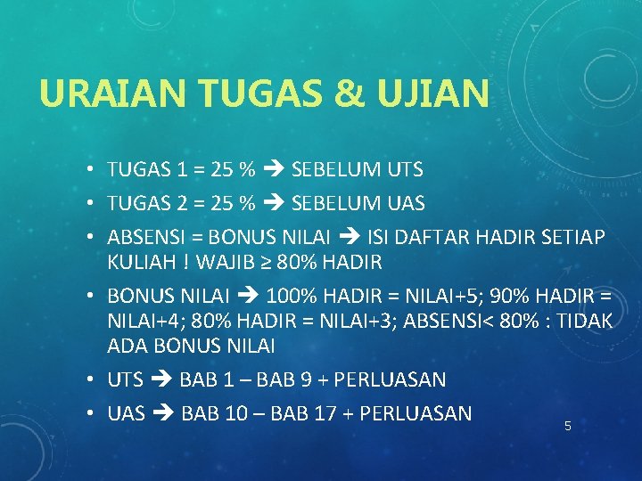 URAIAN TUGAS & UJIAN • TUGAS 1 = 25 % SEBELUM UTS • TUGAS