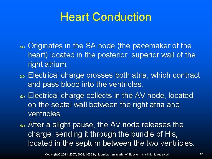 Heart Conduction Originates in the SA node (the pacemaker of the heart) located in