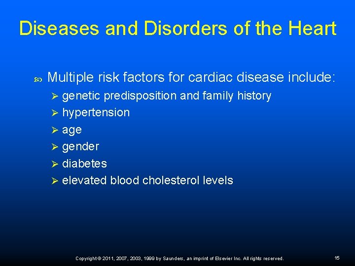 Diseases and Disorders of the Heart Multiple risk factors for cardiac disease include: genetic