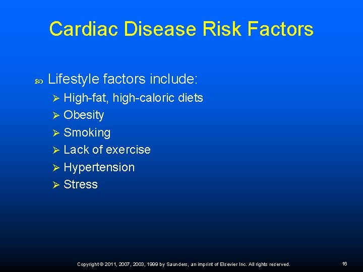 Cardiac Disease Risk Factors Lifestyle factors include: High-fat, high-caloric diets Ø Obesity Ø Smoking