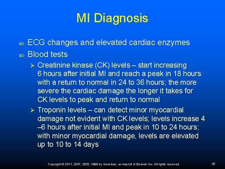 MI Diagnosis ECG changes and elevated cardiac enzymes Blood tests Creatinine kinase (CK) levels