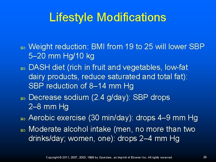 Lifestyle Modifications Weight reduction: BMI from 19 to 25 will lower SBP 5– 20