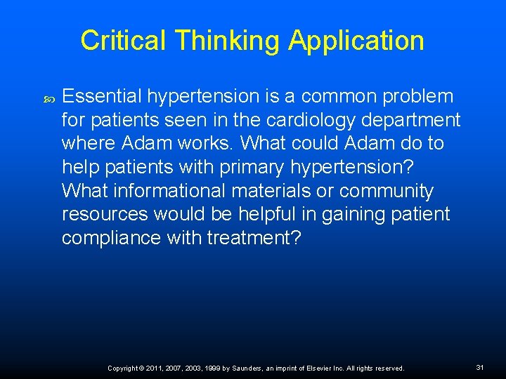 Critical Thinking Application Essential hypertension is a common problem for patients seen in the