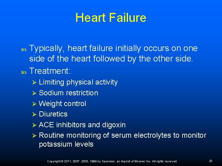 Heart Failure Typically, heart failure initially occurs on one side of the heart followed