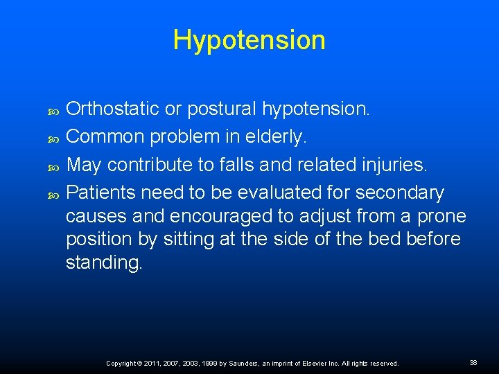 Hypotension Orthostatic or postural hypotension. Common problem in elderly. May contribute to falls and