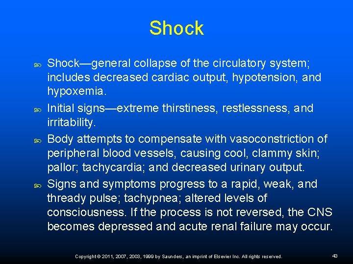 Shock Shock—general collapse of the circulatory system; includes decreased cardiac output, hypotension, and hypoxemia.