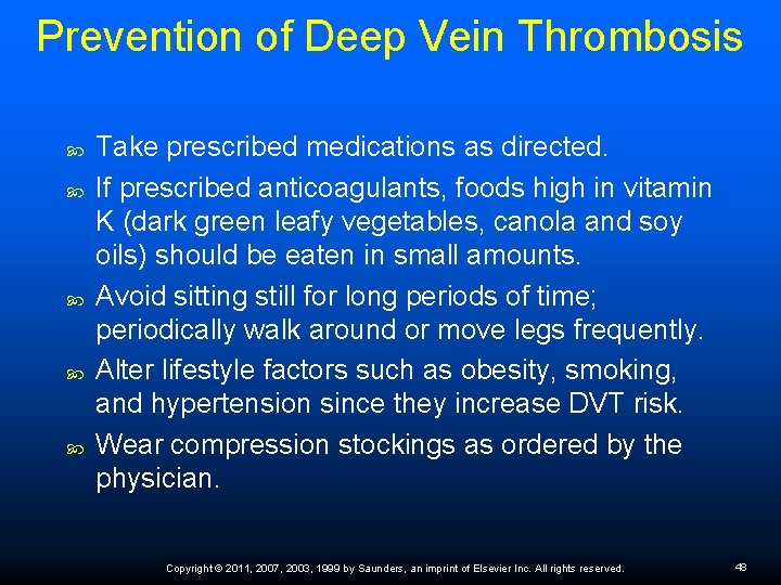 Prevention of Deep Vein Thrombosis Take prescribed medications as directed. If prescribed anticoagulants, foods