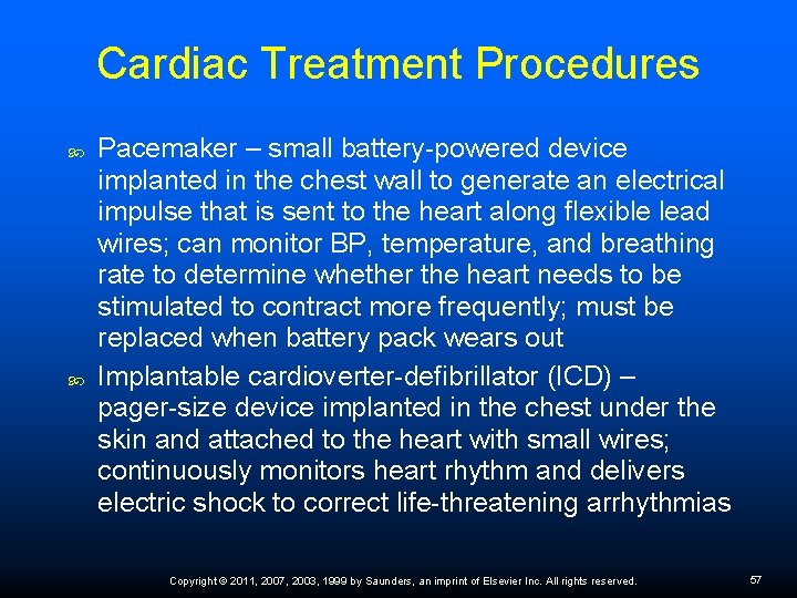 Cardiac Treatment Procedures Pacemaker – small battery-powered device implanted in the chest wall to