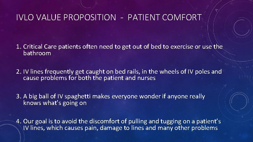 IVLO VALUE PROPOSITION - PATIENT COMFORT 1. Critical Care patients often need to get