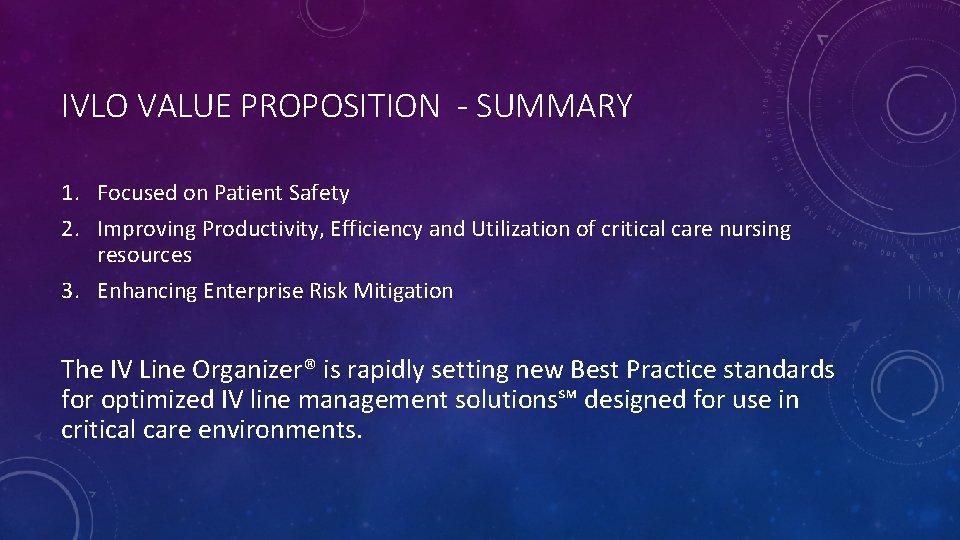 IVLO VALUE PROPOSITION - SUMMARY 1. Focused on Patient Safety 2. Improving Productivity, Efficiency