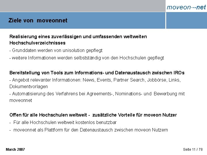 Ziele von moveonnet Realisierung eines zuverlässigen und umfassenden weltweiten Hochschulverzeichnisses - Grunddaten werden von