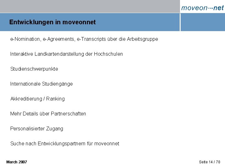 Entwicklungen in moveonnet e-Nomination, e-Agreements, e-Transcripts über die Arbeitsgruppe Interaktive Landkartendarstellung der Hochschulen Studienschwerpunkte