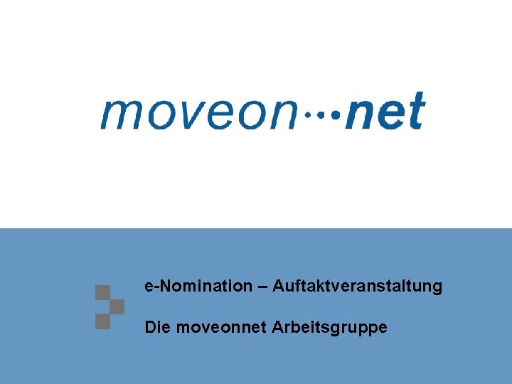 e-Nomination – Auftaktveranstaltung Die moveonnet Arbeitsgruppe 