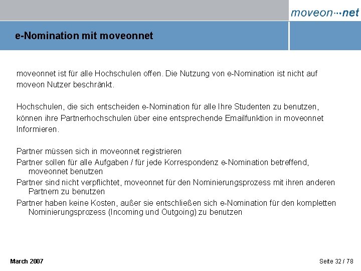 e-Nomination mit moveonnet ist für alle Hochschulen offen. Die Nutzung von e-Nomination ist nicht