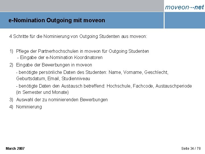 e-Nomination Outgoing mit moveon 4 Schritte für die Nominierung von Outgoing Studenten aus moveon: