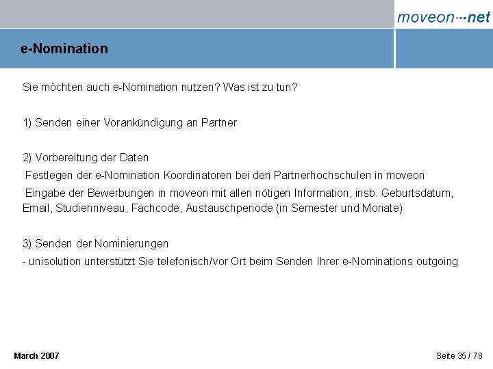 e-Nomination Sie möchten auch e-Nomination nutzen? Was ist zu tun? 1) Senden einer Vorankündigung