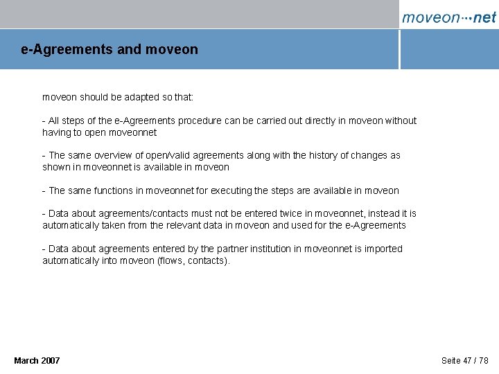 e-Agreements and moveon should be adapted so that: - All steps of the e-Agreements