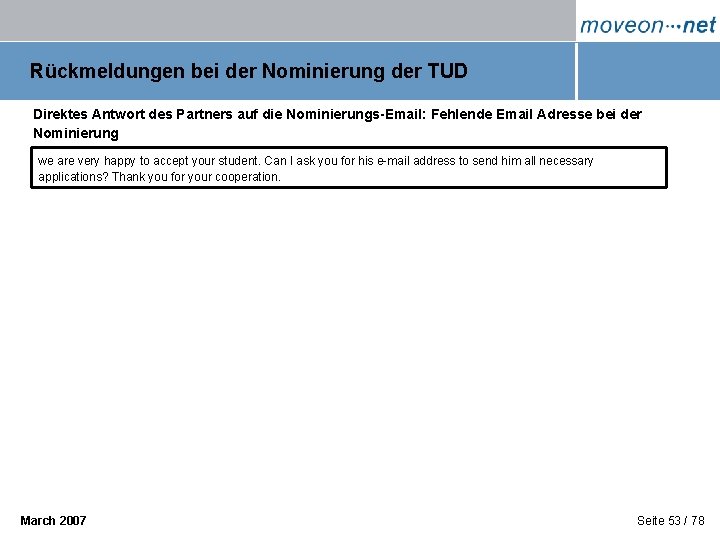 Rückmeldungen bei der Nominierung der TUD Direktes Antwort des Partners auf die Nominierungs-Email: Fehlende