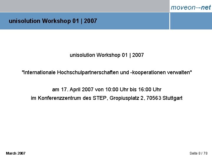 unisolution Workshop 01 | 2007 "Internationale Hochschulpartnerschaften und -kooperationen verwalten" am 17. April 2007