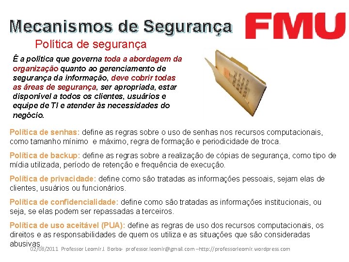 Mecanismos de Segurança Política de segurança É a política que governa toda a abordagem
