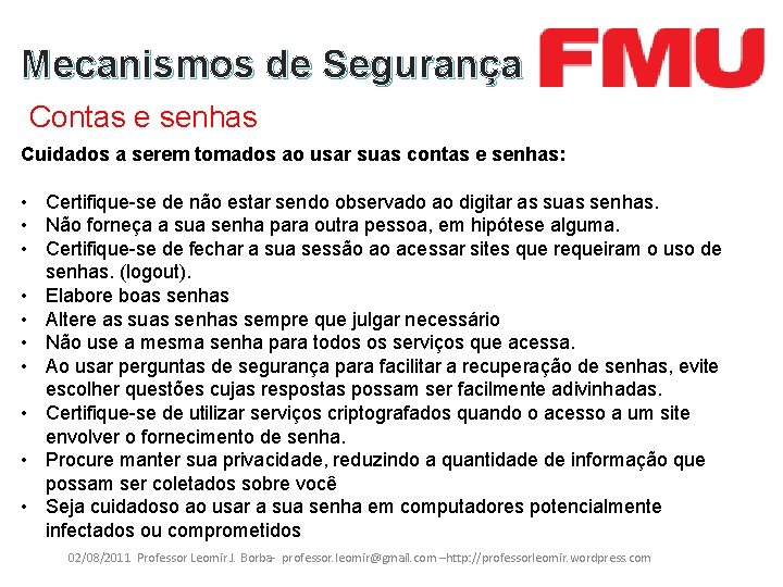 Mecanismos de Segurança Contas e senhas Cuidados a serem tomados ao usar suas contas