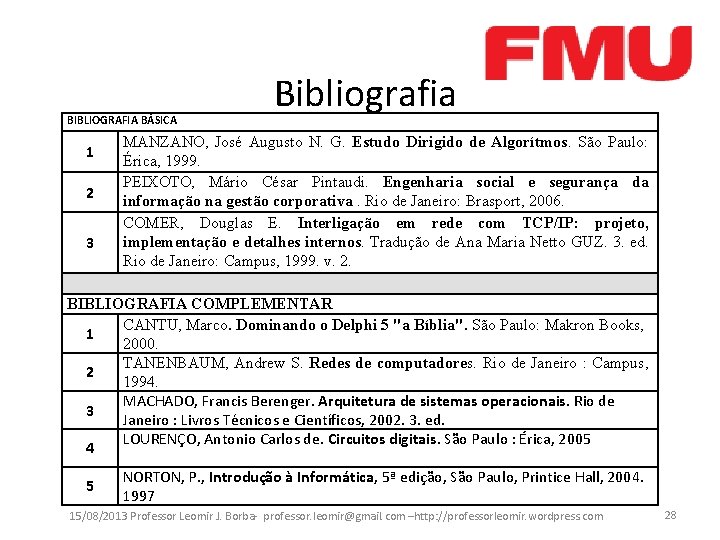 BIBLIOGRAFIA BÁSICA 1 2 3 Bibliografia MANZANO, José Augusto N. G. Estudo Dirigido de