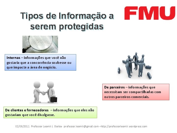 Tipos de Informação a serem protegidas Internas – informações que você não gostaria que