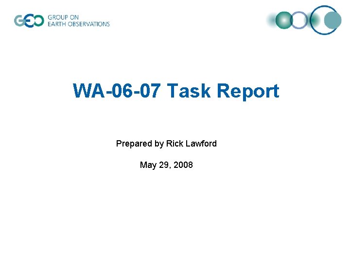 WA-06 -07 Task Report Prepared by Rick Lawford May 29, 2008 