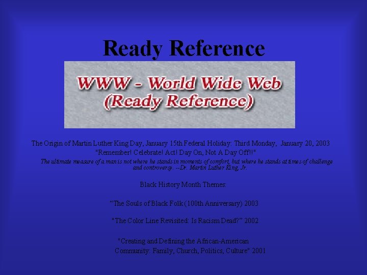 Ready Reference The Origin of Martin Luther King Day, January 15 th Federal Holiday: