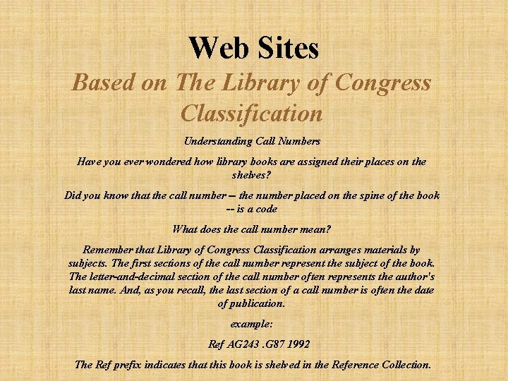 Web Sites Based on The Library of Congress Classification Understanding Call Numbers Have you