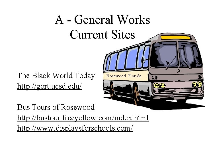 A - General Works Current Sites The Black World Today http: //gort. ucsd. edu/