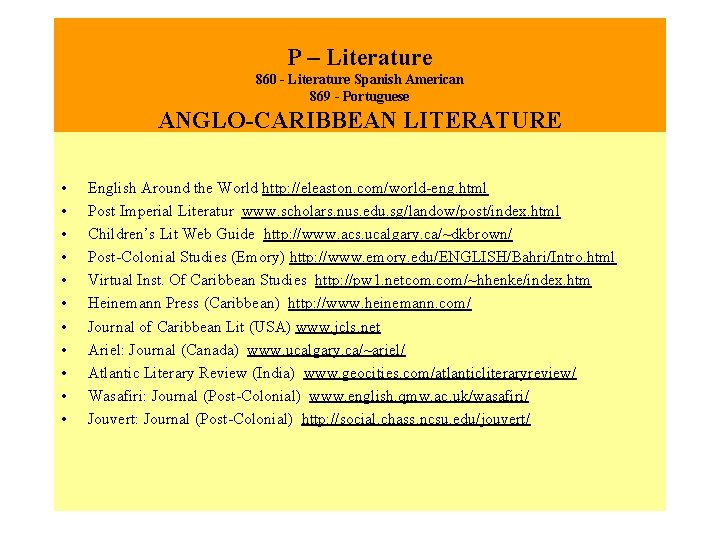 P – Literature 860 - Literature Spanish American 869 - Portuguese ANGLO-CARIBBEAN LITERATURE •
