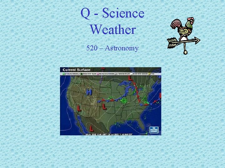 Q - Science Weather 520 – Astronomy 